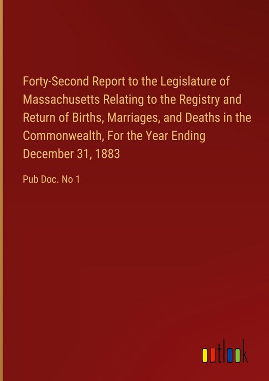 Produktbild: Forty-Second Report to the Legislature of Massachusetts Relating to the Registry and Return of Births, Marriages, and Deaths in the Commonwealth, For