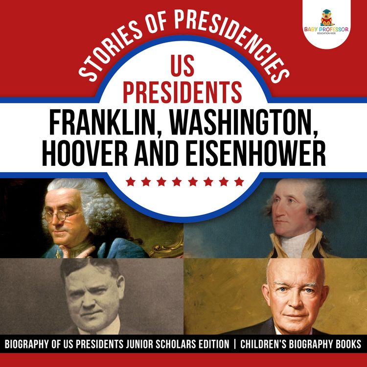 Produktbild: Stories of Presidencies : US Presidents Franklin, Washington, Hoover and Eisenhower | Biography of US Presidents Junior Scholars Edition | Children's