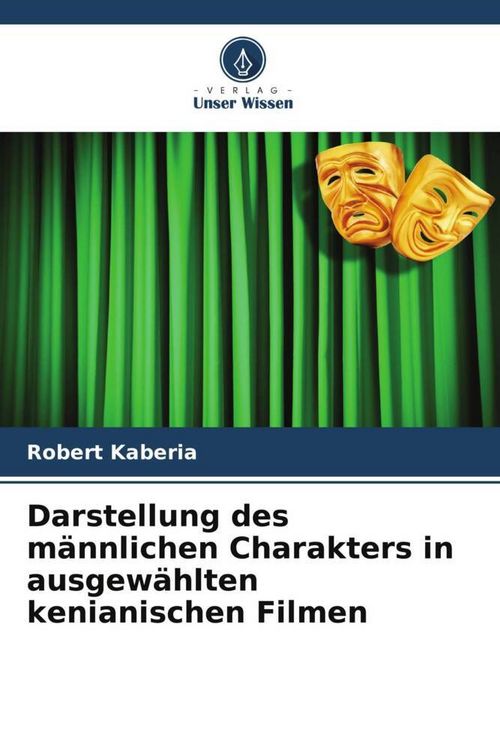 Produktbild: Darstellung des m&auml;nnlichen Charakters in ausgew&auml;hlten kenianischen Filmen