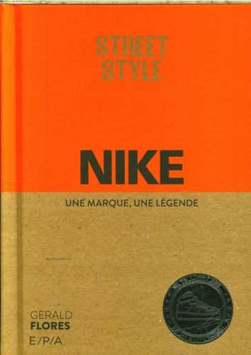 Produktbild: Nike : street style : une marque, une l&eacute;gende