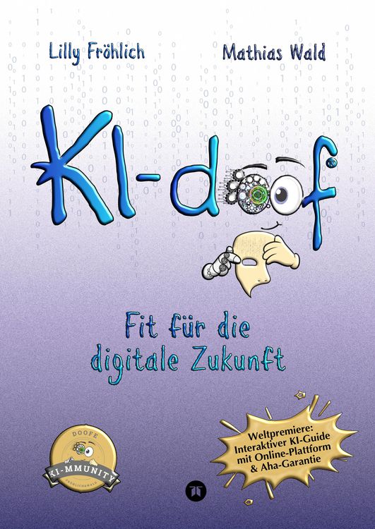 Produktbild: KI-doof - Der weltweit erste interaktive KI-Ratgeber &ndash; verst&auml;ndlich, praxisnah & mit Zugang zur eigenen Online-Plattform: der exklusiven KI-mmunity.