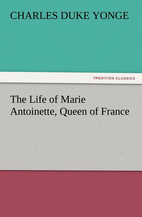 Produktbild: The Life of Marie Antoinette, Queen of France