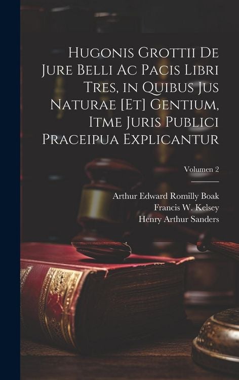 Produktbild: Hugonis Grottii De jure belli ac pacis libri tres, in quibus jus naturae [et] gentium, itme juris publici praceipua explicantur; Volumen 2