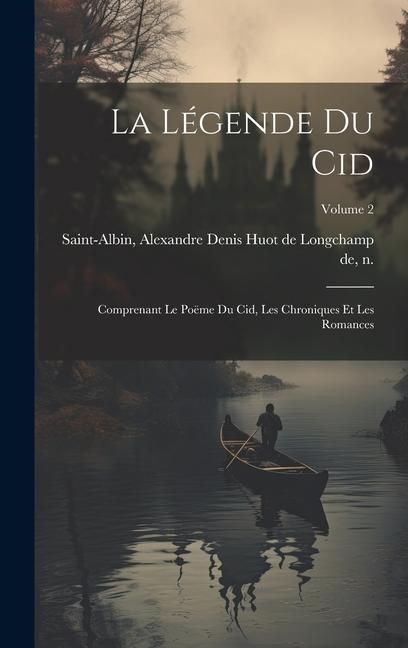 Produktbild: La l&eacute;gende du Cid: Comprenant le Po&euml;me du Cid, les Chroniques et les Romances; Volume 2