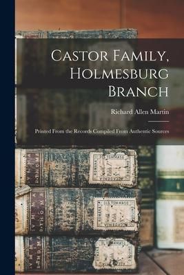 Produktbild: Castor Family, Holmesburg Branch: Printed From the Records Compiled From Authentic Sources