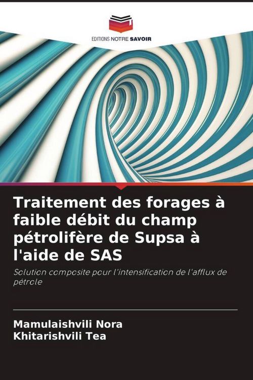 Produktbild: Traitement des forages &agrave; faible d&eacute;bit du champ p&eacute;trolif&egrave;re de Supsa &agrave; l'aide de SAS