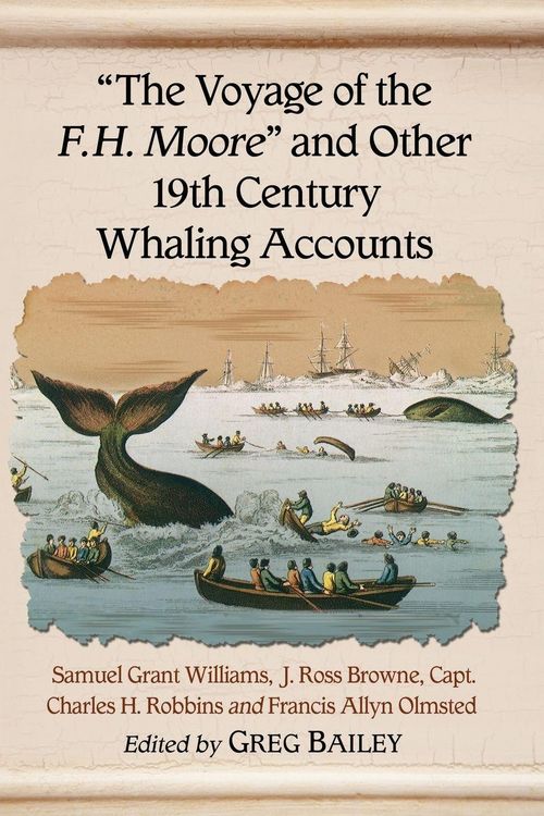 Produktbild: "The Voyage of the F.H. Moore" and Other 19th Century Whaling Accounts