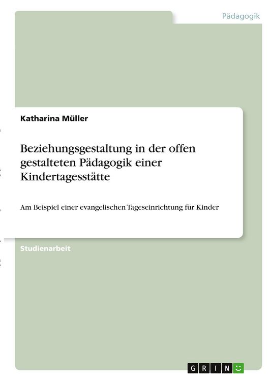 Produktbild: Beziehungsgestaltung in der offen gestalteten P&auml;dagogik einer Kindertagesst&auml;tte