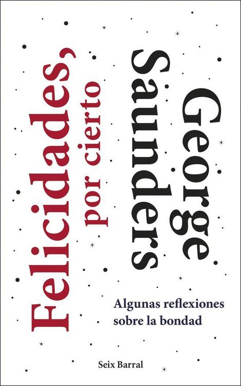 Produktbild: Felicidades, por cierto : algunas reflexiones sobre la bondad