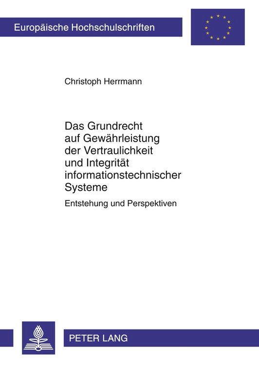 Produktbild: Das Grundrecht auf Gew&auml;hrleistung der Vertraulichkeit und Integrit&auml;t informationstechnischer Systeme