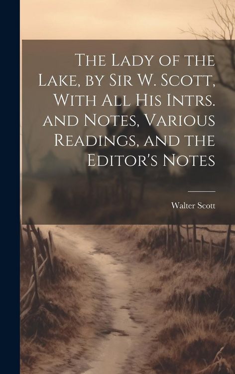 Produktbild: The Lady of the Lake, by Sir W. Scott, With All His Intrs. and Notes, Various Readings, and the Editor's Notes