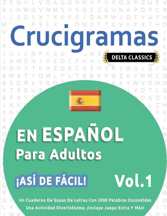 Produktbild: CRUCIGRAMAS EN ESPA&Ntilde;OL PARA ADULTOS - &iexcl;AS&Iacute; DE F&Aacute;CIL! - VOL.1 - DELTA CLASSICS - UN CUADERNO DE SOPAS DE LETRAS CON 2000 PALABRAS ESCONDIDAS - UNA ACTIVIDAD DIVERTID&Iacute;SIMA. &iexcl;INCLUYE JUEGO EXTRA Y M&Aacute;S!