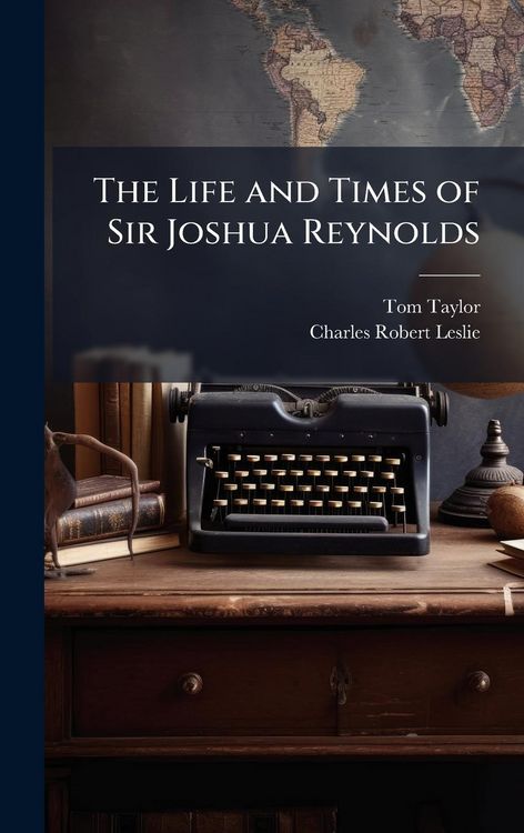 Produktbild: The Life and Times of Sir Joshua Reynolds