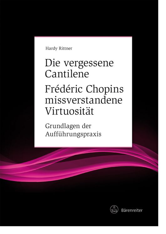 Produktbild: Die vergessene Cantilene. Fr&eacute;d&eacute;ric Chopins missverstandene Virtuosit&auml;t
