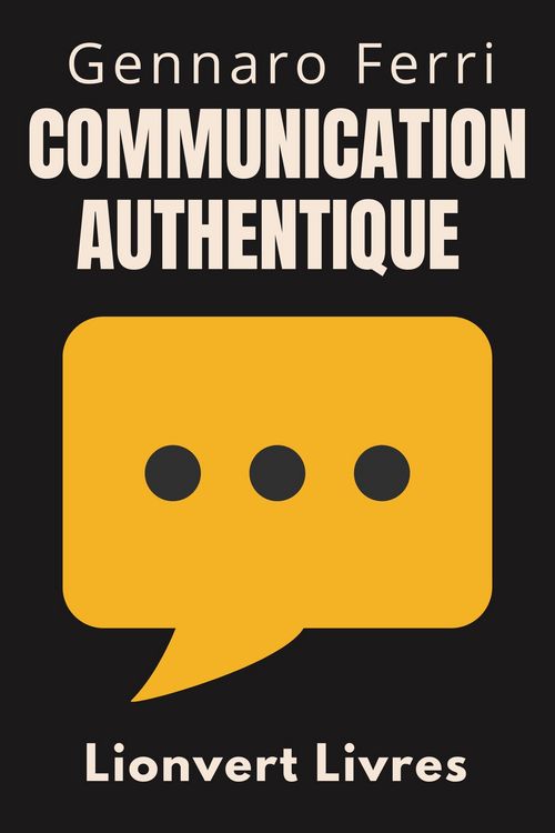 Produktbild: Communication Authentique (Collection Intelligence &Eacute;motionnelle, #1)