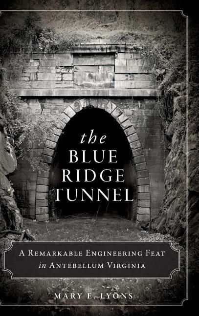 Produktbild: The Blue Ridge Tunnel: A Remarkable Engineering Feat in Antebellum Virginia
