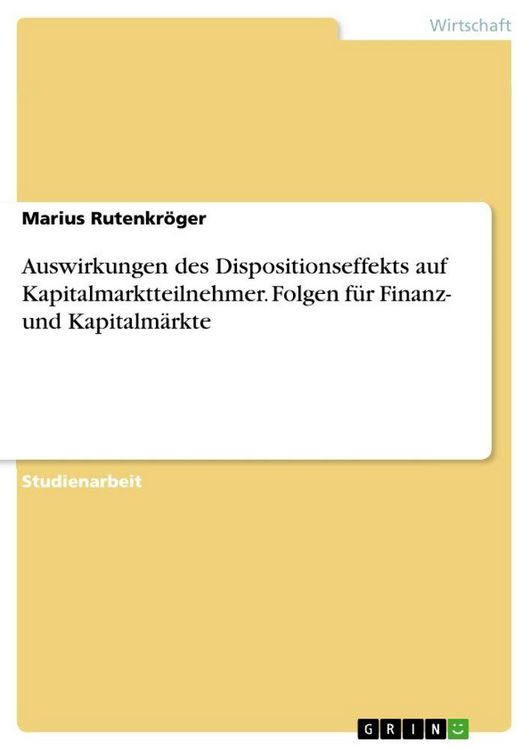 Produktbild: Auswirkungen des Dispositionseffekts auf Kapitalmarktteilnehmer. Folgen f&uuml;r Finanz- und Kapitalm&auml;rkte