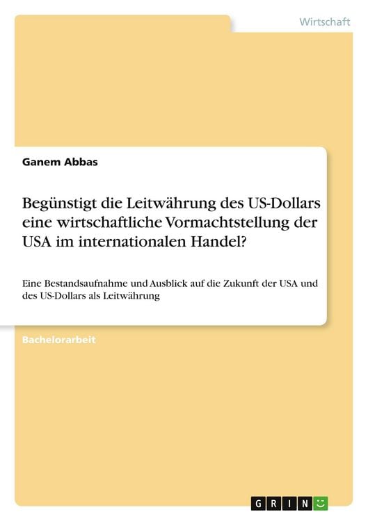 Produktbild: Beg&uuml;nstigt die Leitw&auml;hrung des US-Dollars eine wirtschaftliche Vormachtstellung der USA im internationalen Handel?