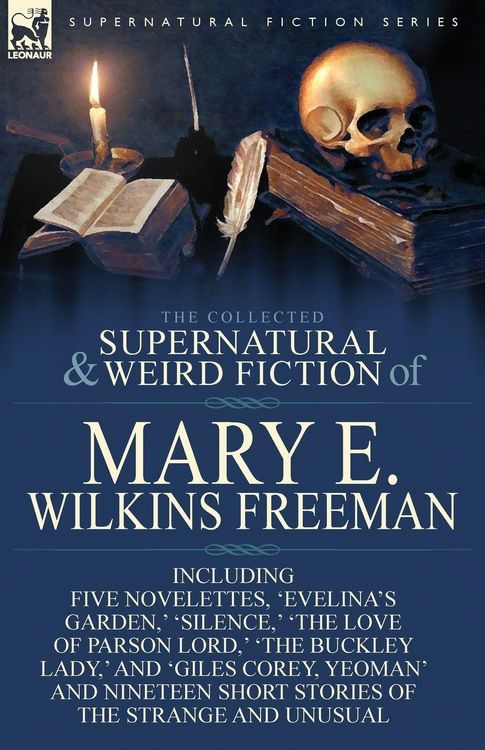 Produktbild: The Collected Supernatural and Weird Fiction of Mary E. Wilkins Freeman