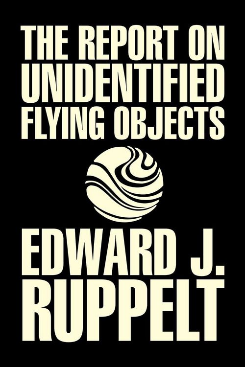 Produktbild: The Report on Unidentified Flying Objects by Edward J. Ruppelt, UFOs & Extraterrestrials, Social Science, Conspiracy Theories, Political Science, Poli
