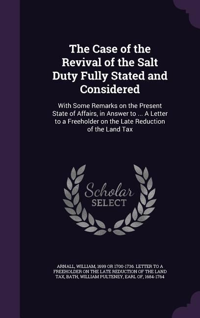 Produktbild: The Case of the Revival of the Salt Duty Fully Stated and Considered