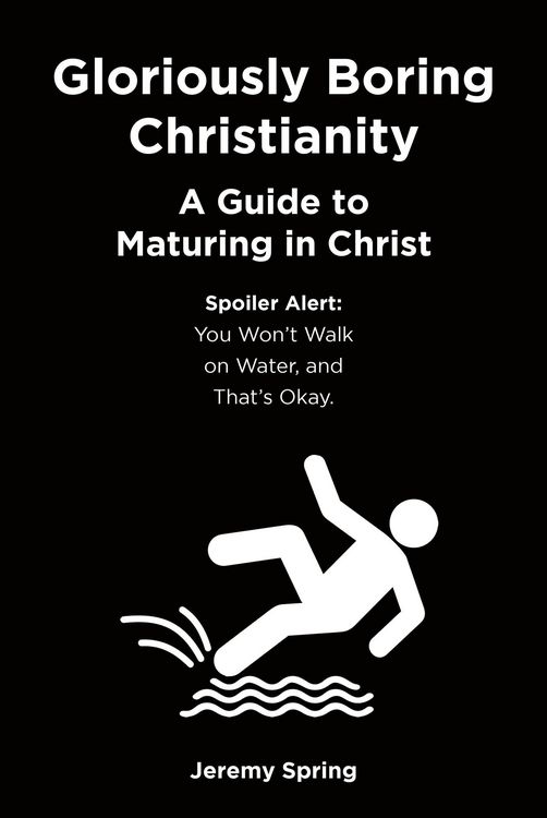 Produktbild: Gloriously Boring Christianity: A Guide to Maturing in Christ