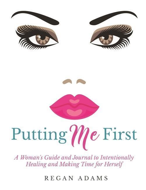 Produktbild: Putting Me First: : A Woman's Guide To Intentionally Healing and Making Time For Herself