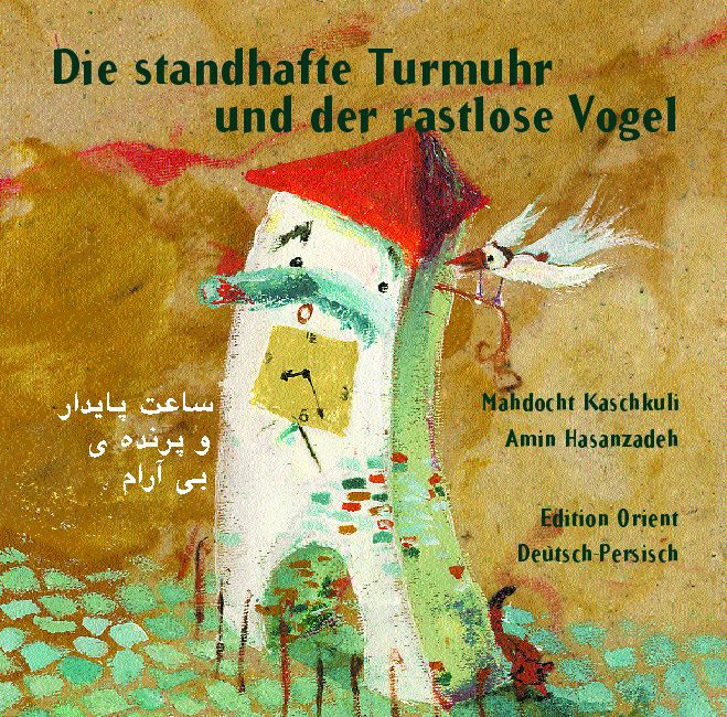 Produktbild: Die standhafte Turmuhr und der rastlose Vogel (Persisch-Deutsch)