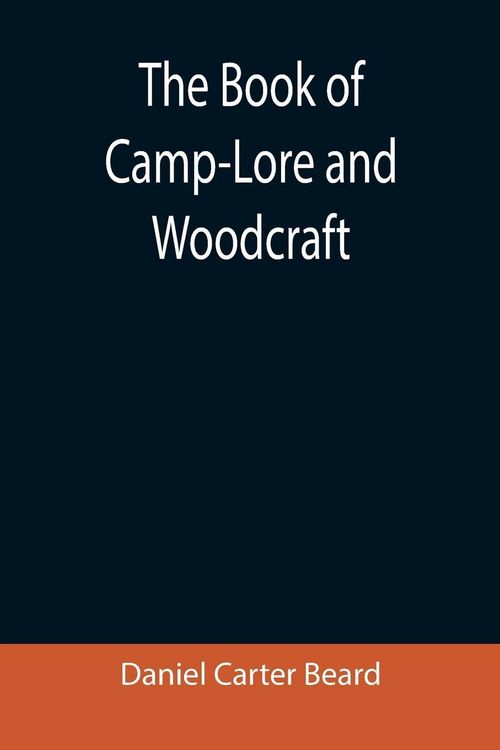 Produktbild: The Book of Camp-Lore and Woodcraft