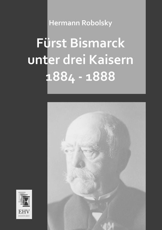 Produktbild: F&uuml;rst Bismarck unter drei Kaisern 1884 - 1888