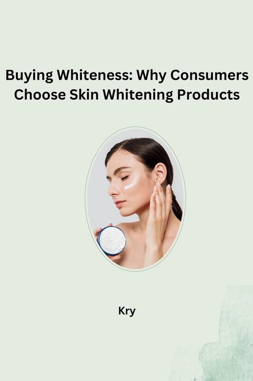 Produktbild: Buying Whiteness: Why Consumers Choose Skin Whitening Products