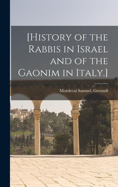 Produktbild: [History of the Rabbis in Israel and of the Gaonim in Italy.]
