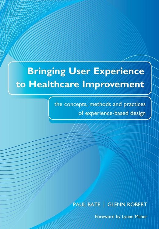 Produktbild: Bringing User Experience to Healthcare Improvement