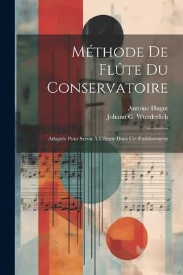 Produktbild: M&eacute;thode De Fl&ucirc;te Du Conservatoire: Adopt&eacute;e Pour Servir &Agrave; L'&eacute;tude Dans Cet &Eacute;tablissement