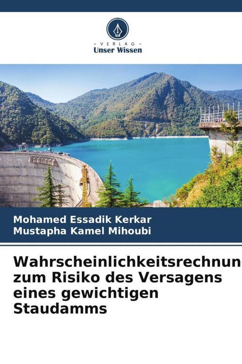 Produktbild: Berechnung der Wahrscheinlichkeit f&uuml;r das Versagensrisiko eines gewichtigen Staudamms