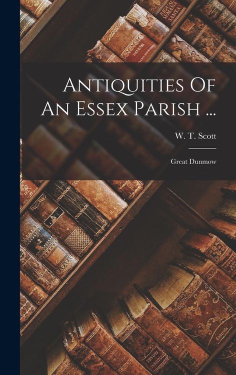 Produktbild: Antiquities Of An Essex Parish ...