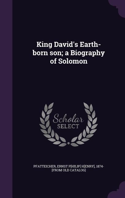 Produktbild: King David's Earth-born son; a Biography of Solomon