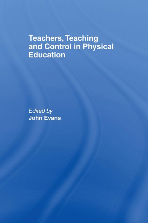 Produktbild: Teachers, Teaching and Control in Physical Education