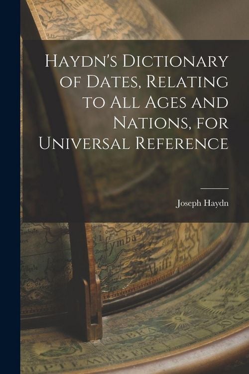 Produktbild: Haydn's Dictionary of Dates, Relating to All Ages and Nations, for Universal Reference
