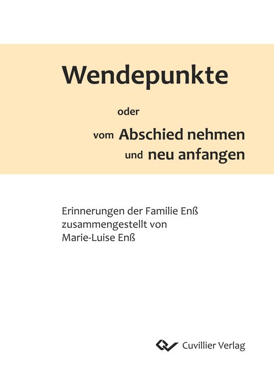 Produktbild: Wendepunkte oder vom Abschied nehmen und neu anfangen. Erinnerungen der Familie En&szlig;