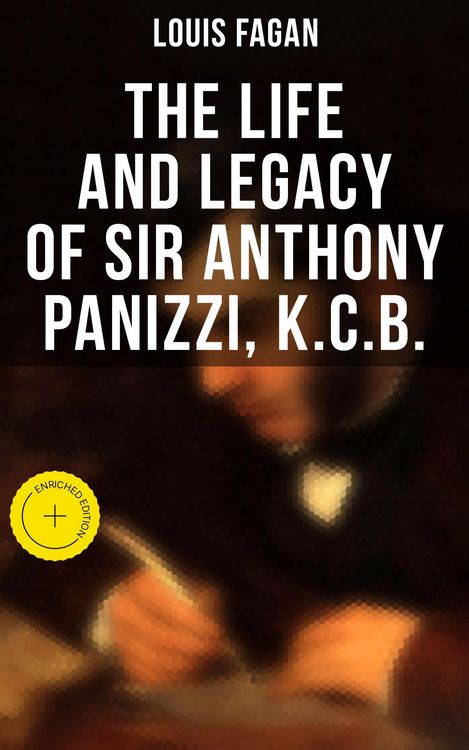 Produktbild: The Life and Legacy of Sir Anthony Panizzi, K.C.B.