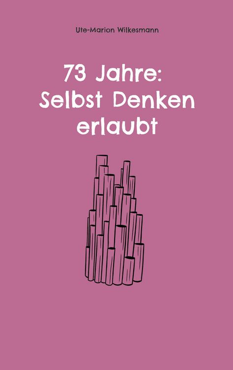 Produktbild: 73 Jahre: Selbst Denken erlaubt
