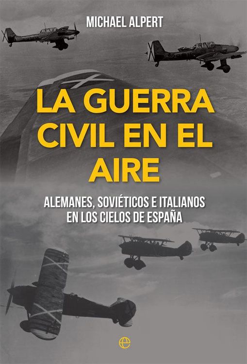 Produktbild: La Guerra Civil en el aire : alemanes, sovi&eacute;ticos e italianos en los cielos de Espa&ntilde;a
