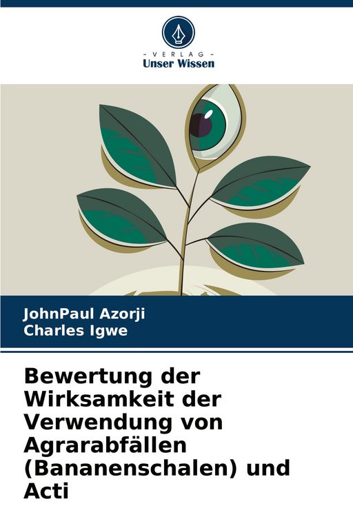 Produktbild: Bewertung der Wirksamkeit der Verwendung von Agrarabf&auml;llen (Bananenschalen) und Acti