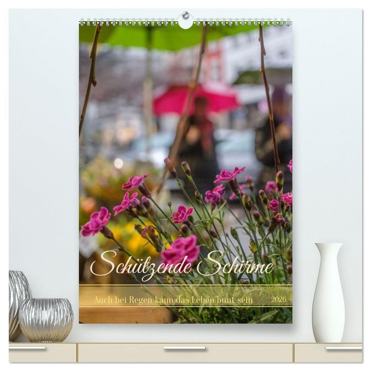 Produktbild: Sch&uuml;tzende Schirme - Auch bei Regen kann das Leben bunt sein (hochwertiger Premium Wandkalender 2026 DIN A2 hoch), Kunstdruck in Hochglanz