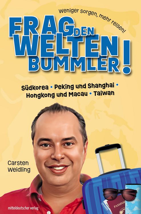 Produktbild: Frag den Weltenbummler! S&uuml;dkorea, Peking und Shanghai, Hongkong und Macau, Taiwan