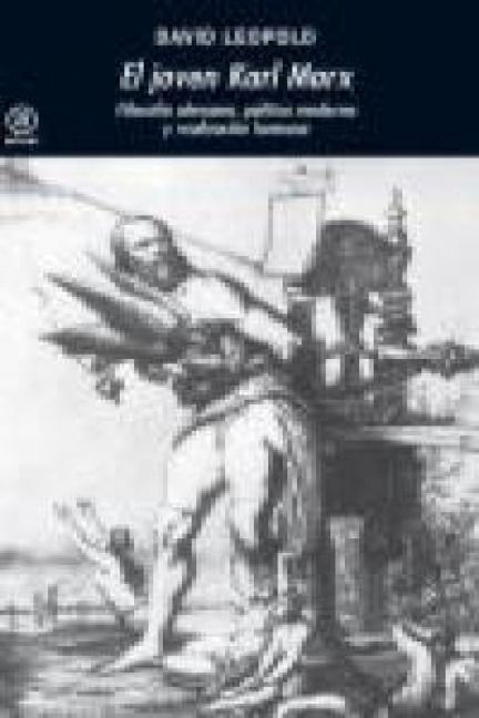 Produktbild: El joven Karl Marx : filosof&iacute;a alemana, pol&iacute;tica moderna y realizaci&oacute;n humana