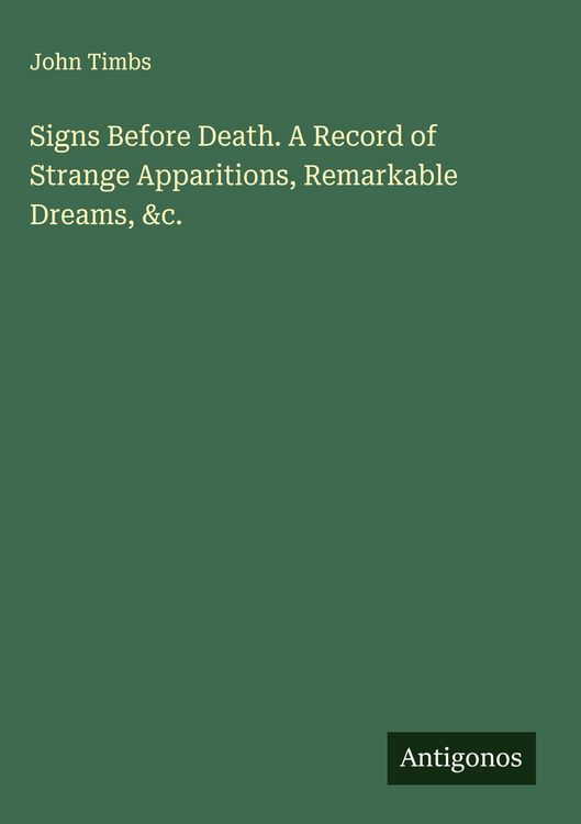 Produktbild: Signs Before Death. A Record of Strange Apparitions, Remarkable Dreams, &c.