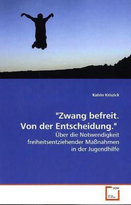 Produktbild: Kriszick Katrin: "Zwang befreit.Von der Entscheidung."