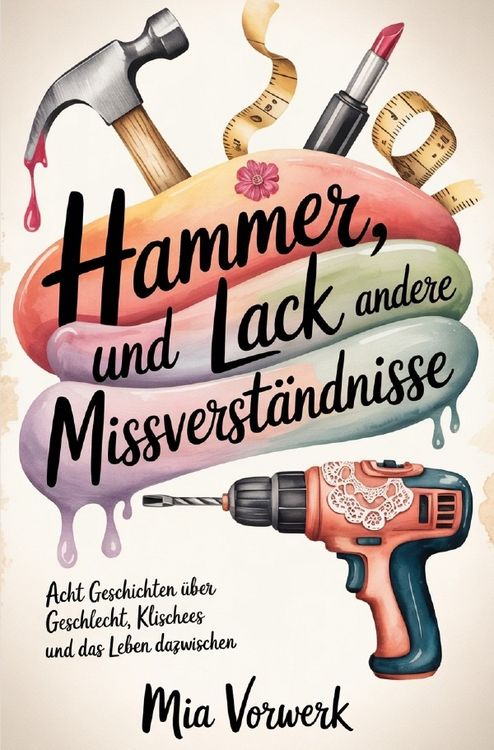 Produktbild: Hammer, Lack und andere Missverst&auml;ndnisse